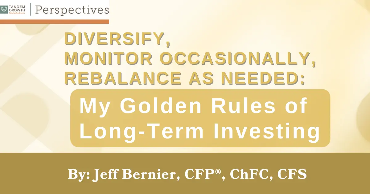 Jeff’s Golden Rules of Investing: Diversify, Monitor Occasionally, Rebalance If Needed