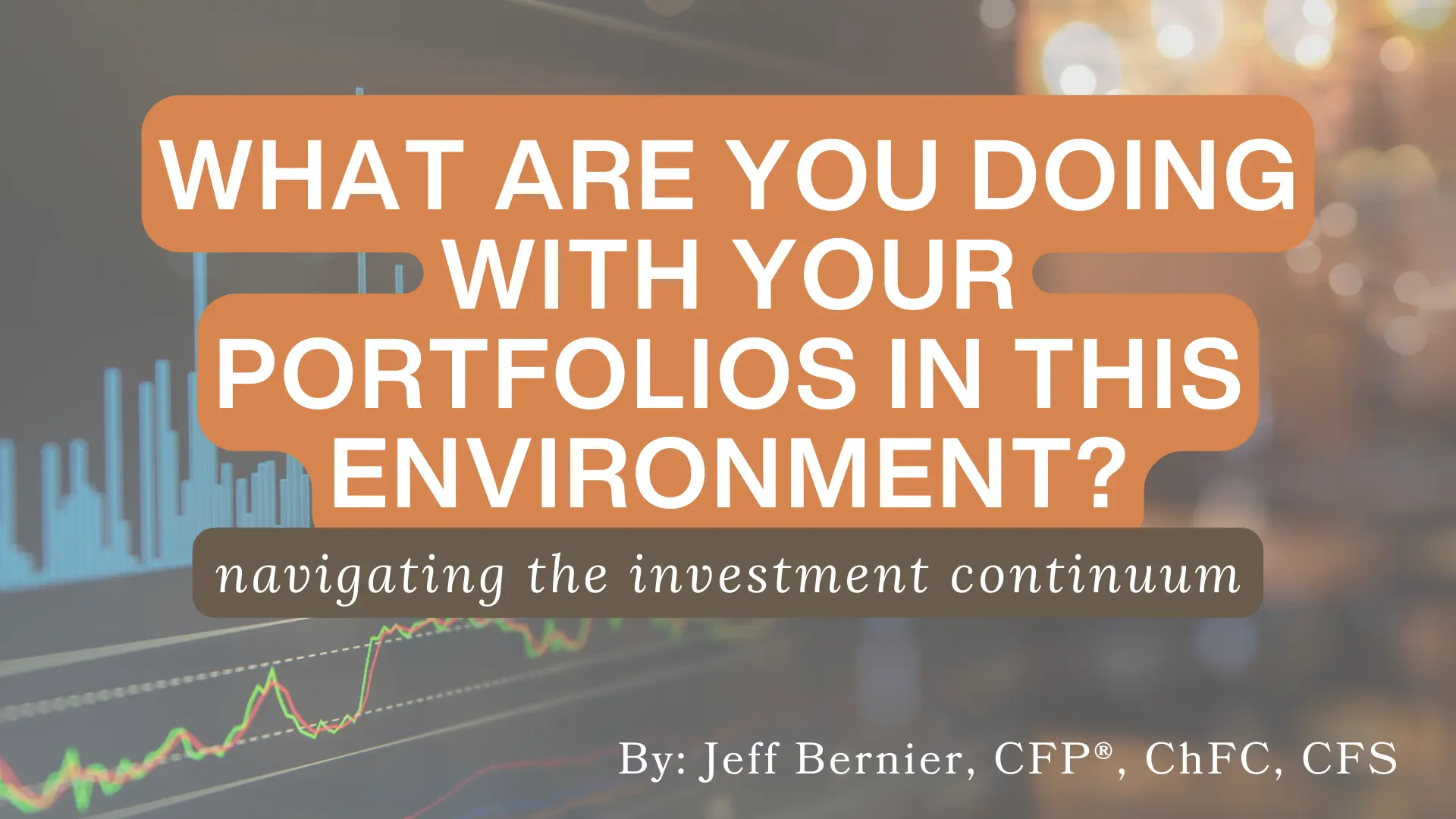 What Are You Doing With Your Portfolios In This Environment?