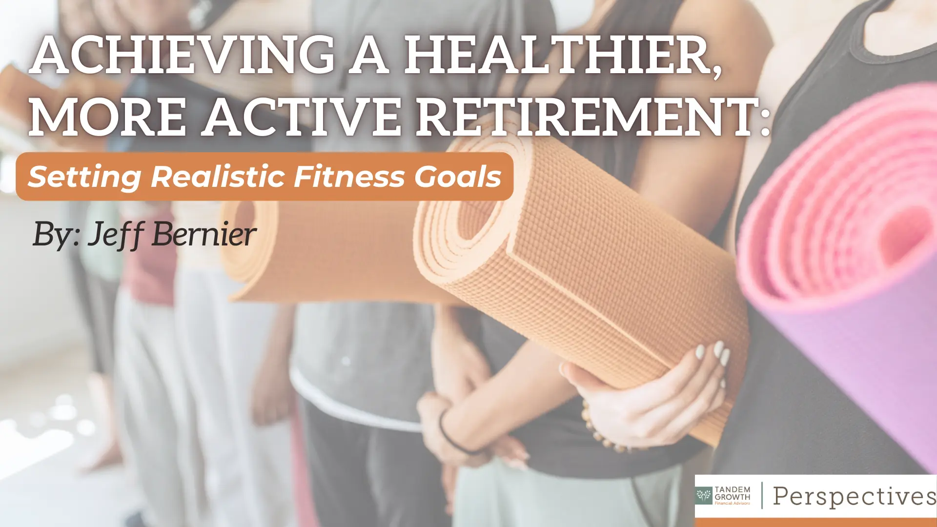 Achieving a Healthier, More Active Retirement: Setting Realistic Fitness Goals