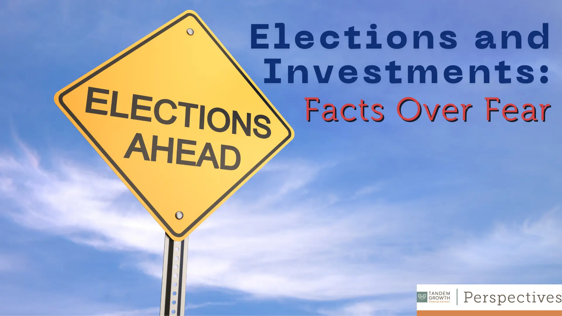 Elections and Investments: Facts Over Fear